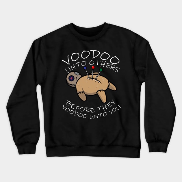 Voodoo Unto Others Crewneck Sweatshirt by Brobocop